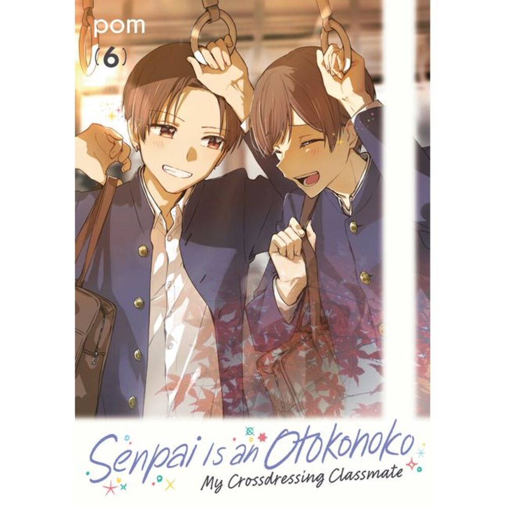Senpai Is an Otokonoko: My Crossdressing Classmate 6 -- POM
